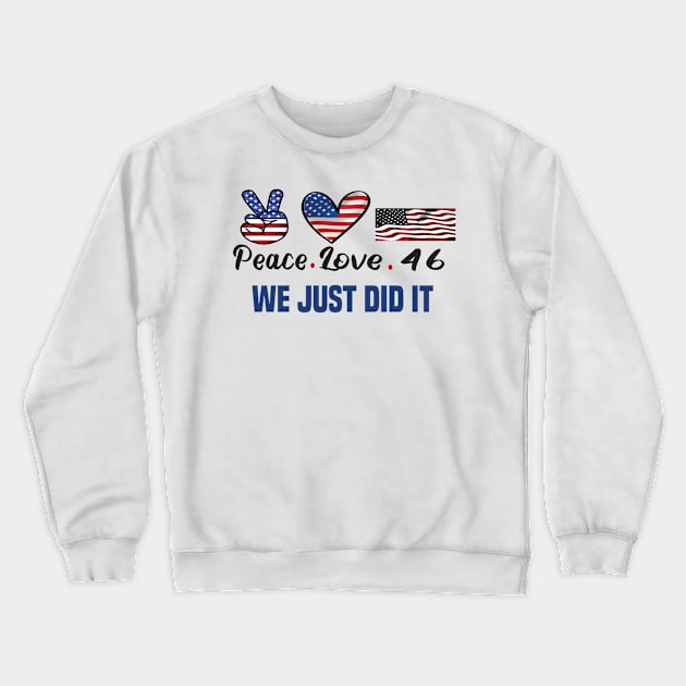 Peace love 46 Biden Harris 2020 won Crewneck Sweatshirt by DODG99